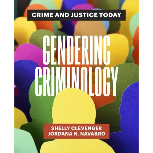 Gendering Criminology: Crime and Justice Today
