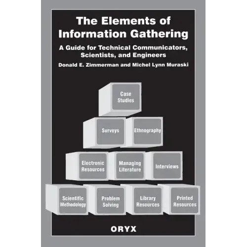 The Elements of Information Gathering: A Guide for Technical Communicators, Scientists, and Engineers