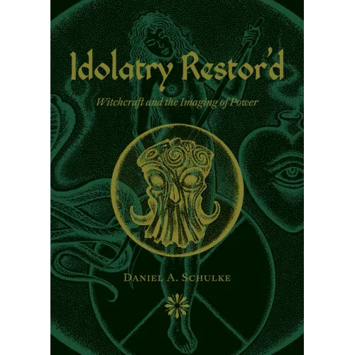 Idolatry Restor'd: Witchcraft and the Imaging of Power