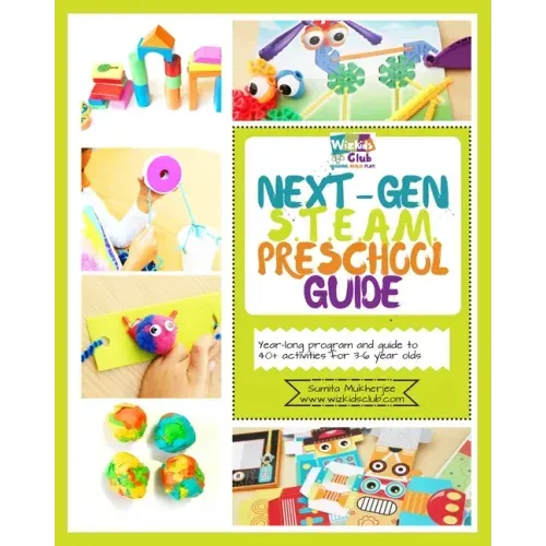 Next-Gen STEAM Preschool Guide: Year-long program and guide to 40+ activities for 3-6 year olds