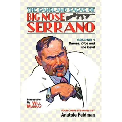 The Gangland Sagas of Big Nose Serrano: Volume 1