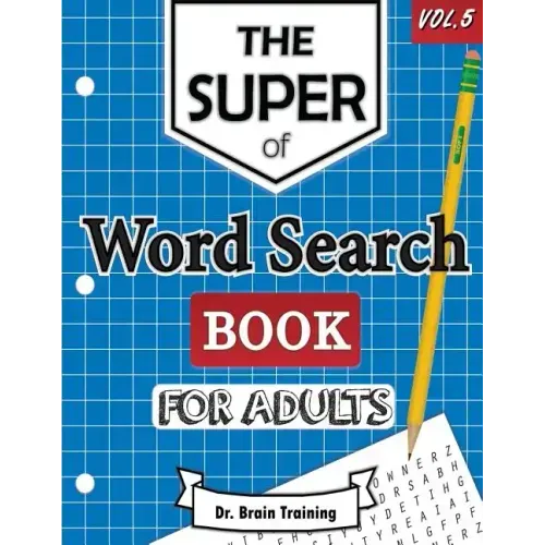 The Super Word Search Book For Adults: Brain Training With The Best Word Search Puzzles Books