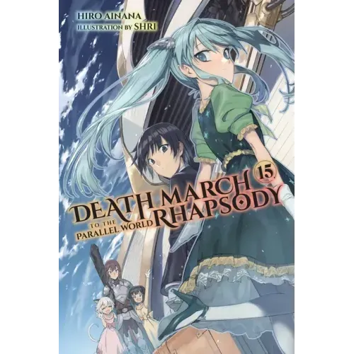 Death March to the Parallel World Rhapsody, Vol. 15 (Light Novel): Volume 15