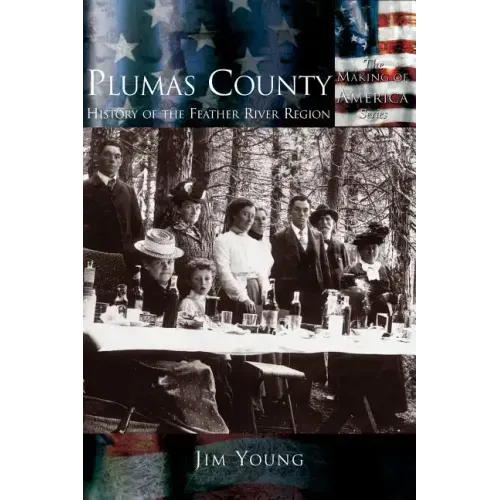 Plumas County: History of the Feather River Region