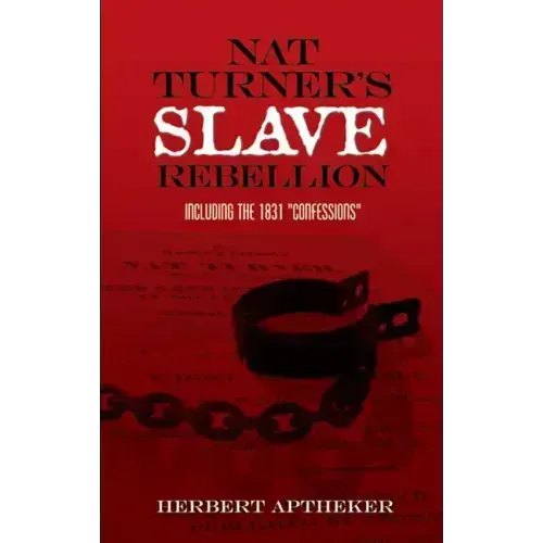 Nat Turner's Slave Rebellion: Including the 1831 Confessions