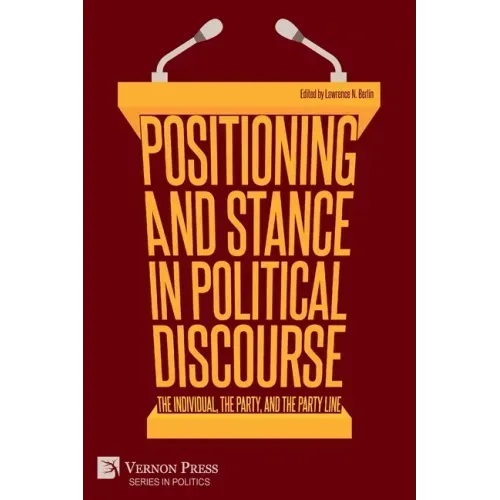 Positioning and Stance in Political Discourse: The Individual, the Party, and the Party Line