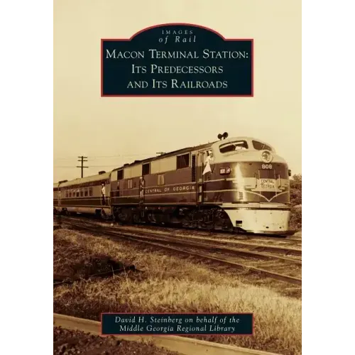 Macon Terminal Station: Its Predecessors and Its Railroads