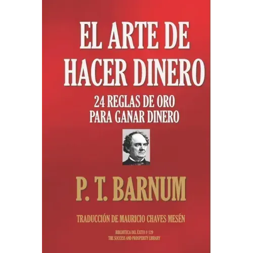 El Arte de Hacer Dinero: 24 Reglas de Oro Para Ganar Dinero