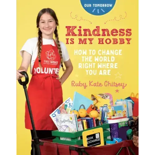 Kindness Is My Hobby: How to Change the World Right Where You Are