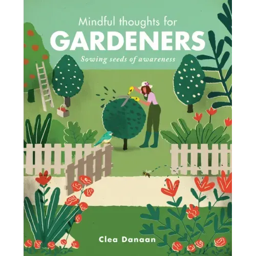 Mindful Thoughts for Gardeners: Sowing Seeds of Awareness
