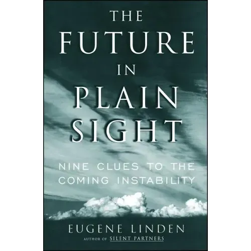 Future in Plain Sight: Nine Clues to the Coming Instability