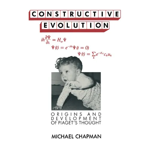 Constructive Evolution: Origins and Development of Piaget's Thought