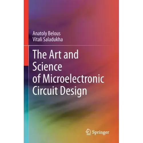 The Art and Science of Microelectronic Circuit Design