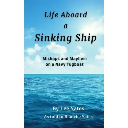 Life Aboard a Sinking Ship: Mishaps and Mayhem on a Navy Tugboat