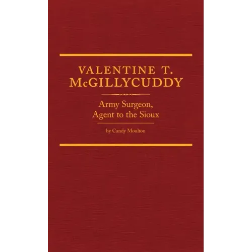 Valentine T. McGillycuddy, 35: Army Surgeon, Agent to the Sioux