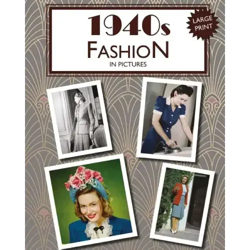 1940s Fashion in Pictures: large print book for dementia patients