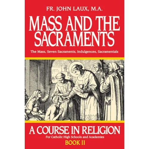 Mass and the Sacraments: A Course in Religion Book II