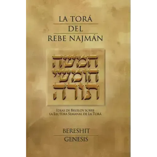 La Tora del Rebe Najman - Genesis: Ideas de Breslov sobre la Lectura Semanal de la Tora