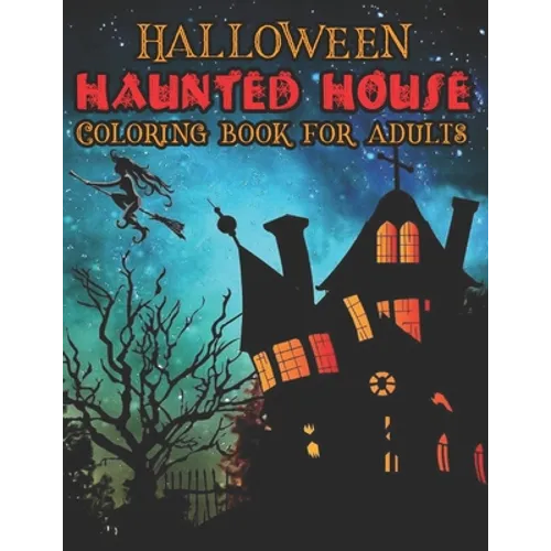 Halloween Haunted House Coloring Book For Adults: 50 Amazing Coloring Pages Of Haunted Houses To Color For Relaxation