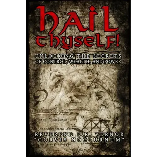 Hail Thyself! Unlocking the Secrets of Control, Wealth, and Power