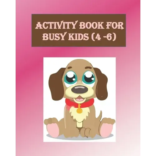 Activity Book For Busy Kids (4-6): Activity Book with Colouring, Games and Drawing Pages for Ages 3-6