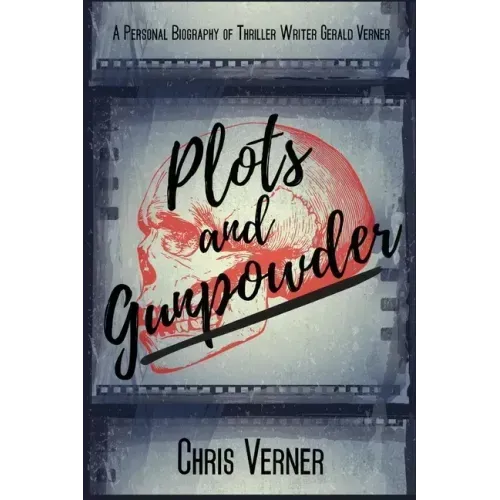 Plots and Gunpowder: A Personal Biography of Thriller Writer Gerald Verner
