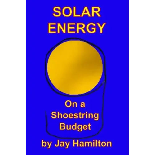 Solar Energy On A Shoestring Budget