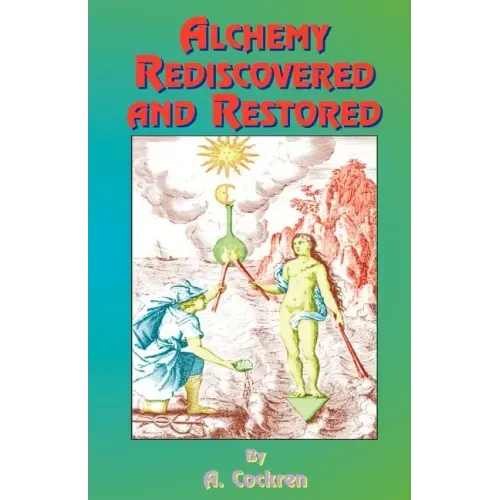 Alchemy Rediscovered and Restored