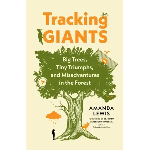 Tracking Giants: Big Trees, Tiny Triumphs, and Misadventures in the Forest