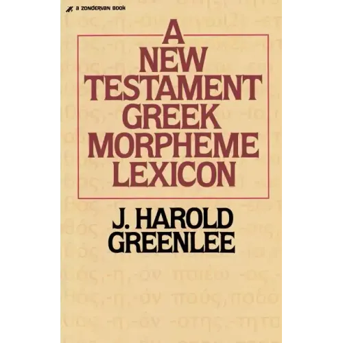 The New Testament Greek Morpheme Lexicon