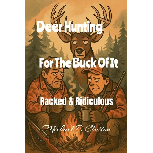 Deer Hunting For The Buck Of It