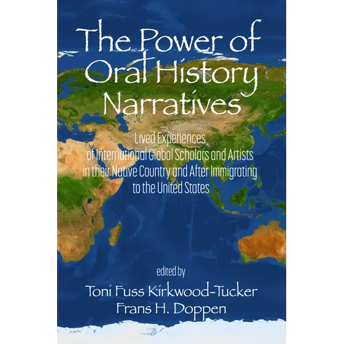 The Power of Oral History Narratives: Lived Experiences of International Globalscholars and Artists in Their Native Countryand After Immigrating to th