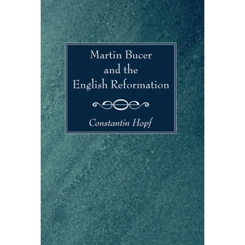 Martin Bucer and the English Reformation