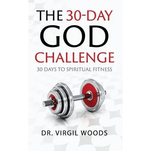 The 30 Day God Challenge: 30 Days to Spiritual Fitness