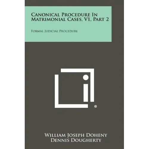 Canonical Procedure In Matrimonial Cases, V1, Part 2: Formal Judicial Procedure