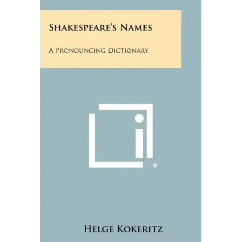Shakespeare's Names: A Pronouncing Dictionary