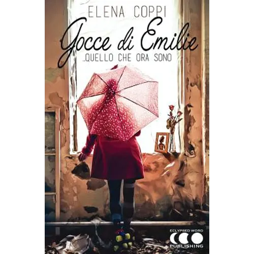 Gocce di Emilie: Quello che ora Sono