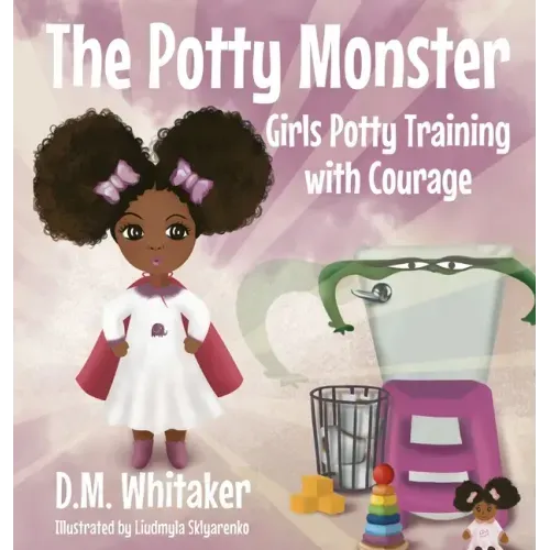 The Potty Monster: Girls Potty Training with Courage