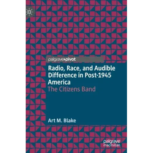Radio, Race, and Audible Difference in Post-1945 America: The Citizens Band