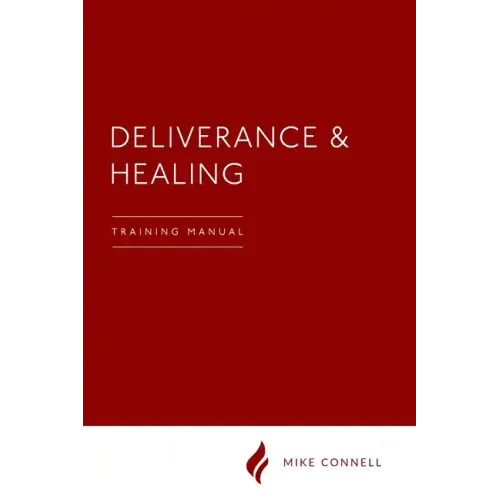 Deliverance and Healing: Training Manual