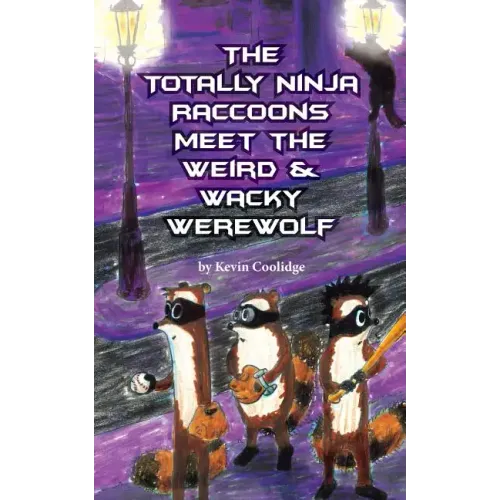 The Totally Ninja Raccoons Meet the Weird & Wacky Werewolf