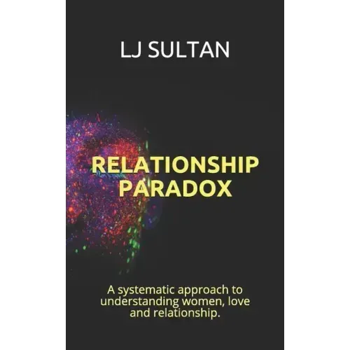 Relationship Paradox: A systematic approach to understand women, love and relationship.