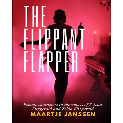 The Flippant Flapper: Female characters in the novvels of F.Scott Fitzgerald and Zelda Fitzgerald