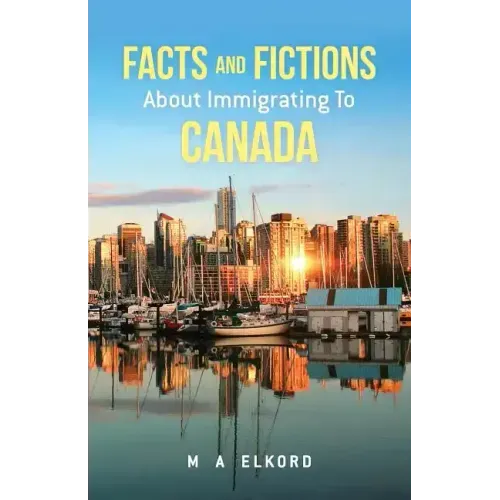 Facts and Fictions about Immigrating To Canada