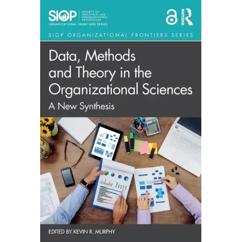 Data, Methods and Theory in the Organizational Sciences: A New Synthesis