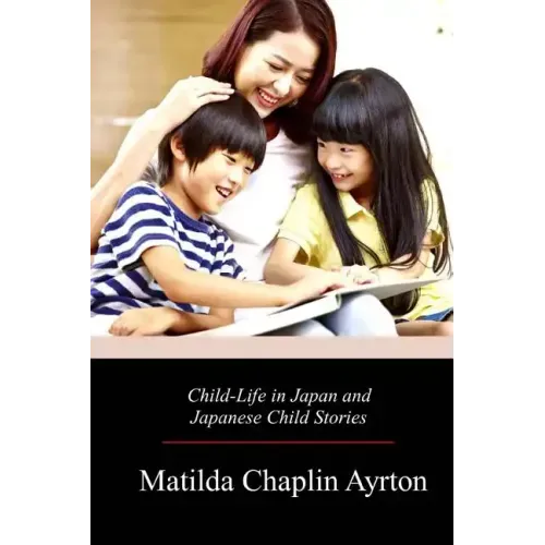 Child-Life in Japan and Japanese Child Stories