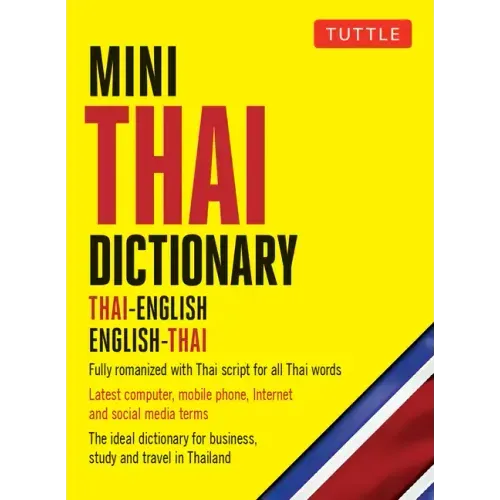 Mini Thai Dictionary: Thai-English English-Thai, Fully Romanized with Thai Script for All Thai Words