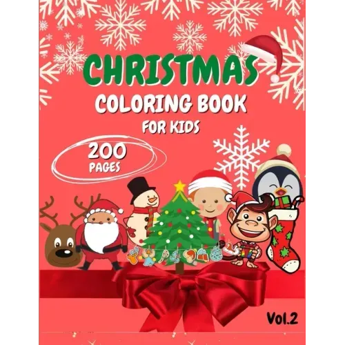 Christmas Coloring Book for Kids: Ages 4-8, 2-4 - 200 Pages - Fun Book for Kids - Coloring books