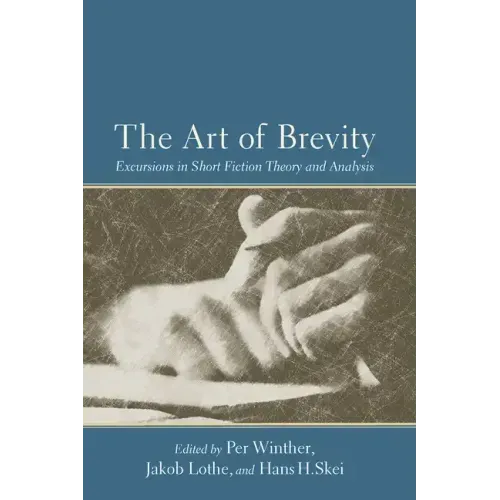 The Art of Brevity: Excursions in Short Fiction Theory and Analysis