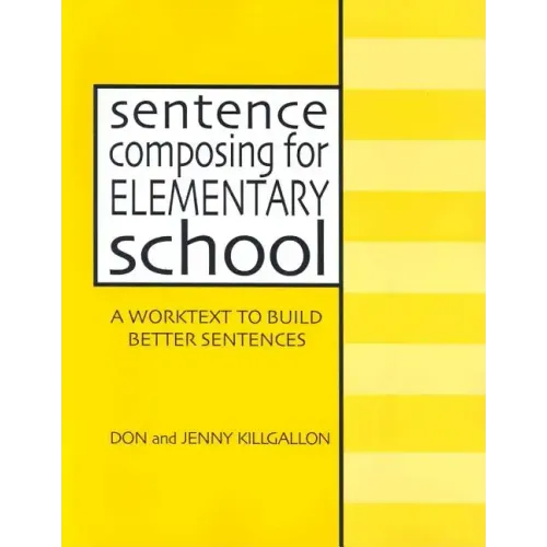 Sentence Composing for Elementary School: A Worktext to Build Better Sentences